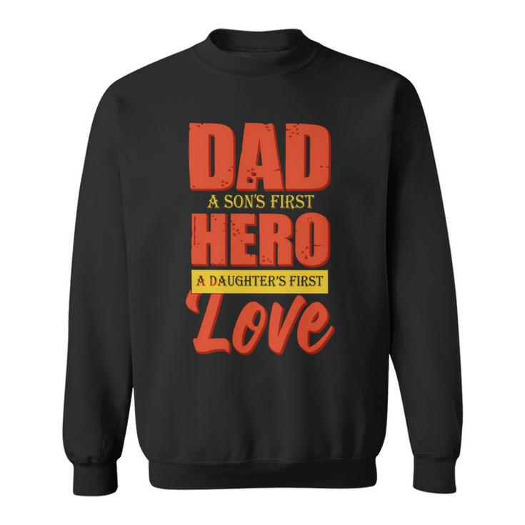 Dad A Sons First Hero A Daughters First Love Fathers Day 2022 Gift Sweatshirt