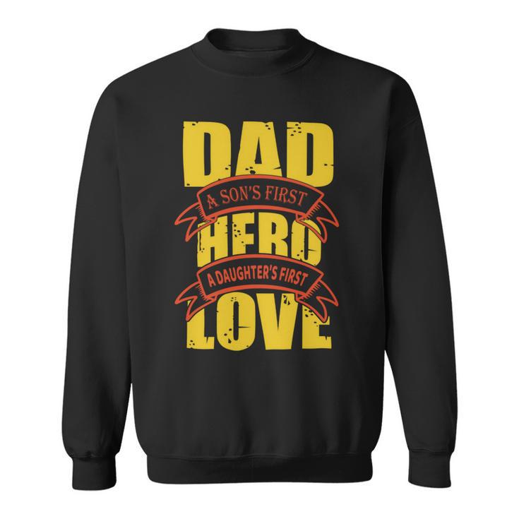 Dad A Sons First Hero A Daughters First Love Sweatshirt