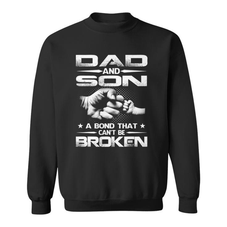 Dad And Son A Bond That Cant Be Broken Sweatshirt