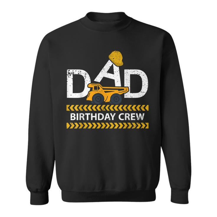Dad Birthday Crew Construction Birthday Party Supplies   Sweatshirt
