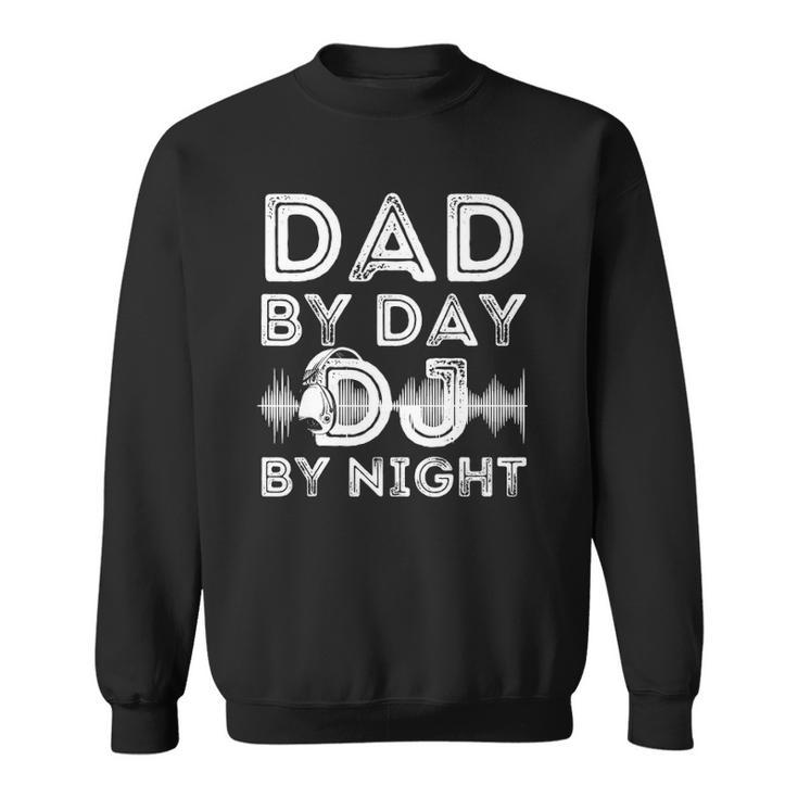 Dad By Day Dj By Night Funny Mens Disc Jockey Dj Player Sweatshirt