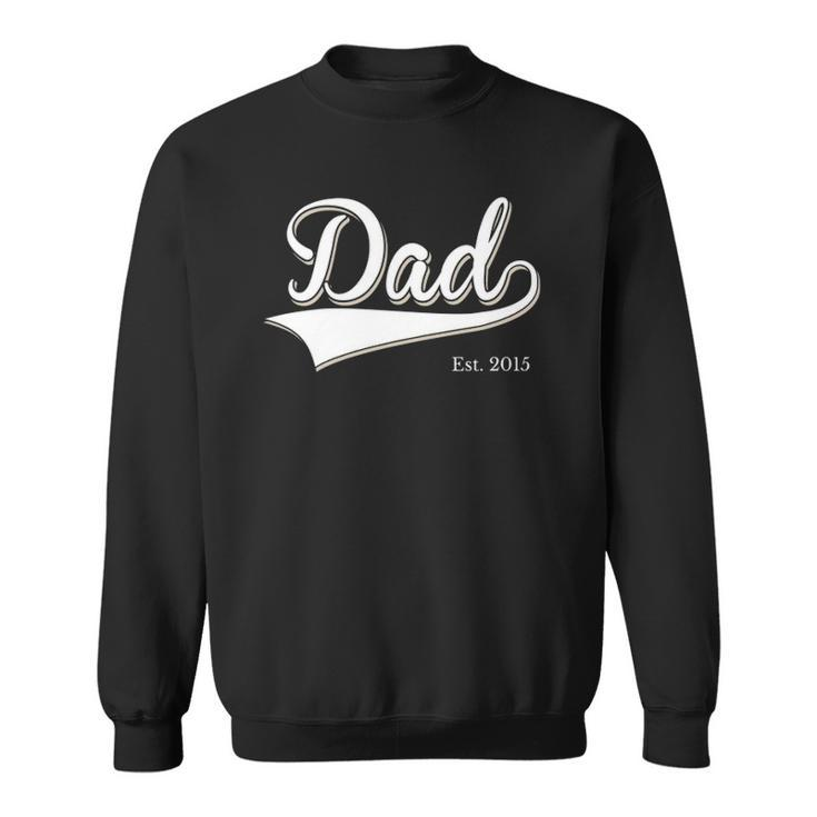 Dad Est 2015 Fathers Day Birthday Daddy Established 2015  Sweatshirt