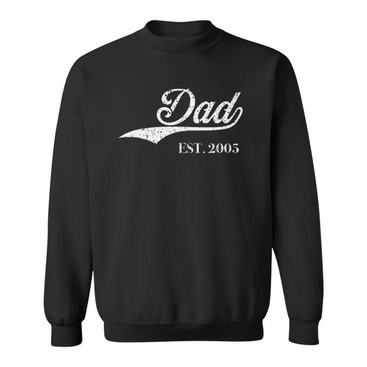 Dad Est2005 Perfect Fathers Day Great Gift Love Daddy Dear Sweatshirt