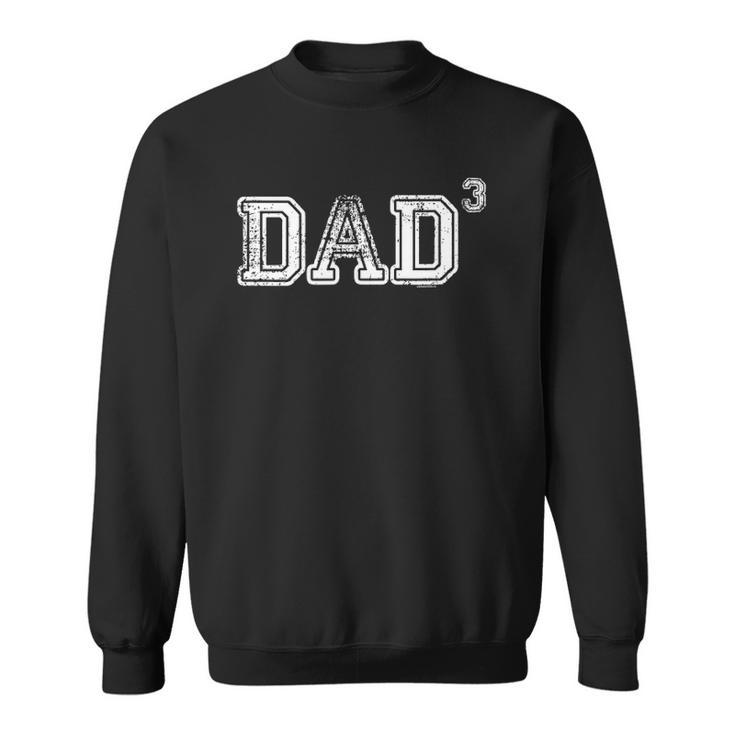 Dad Gifts For Dad Dad Of 3 Three Gift Fathers Day Vintage Sweatshirt