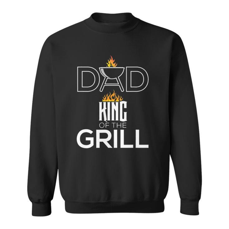 Dad King Of The Grill Funny Bbq Fathers Day Barbecue Sweatshirt