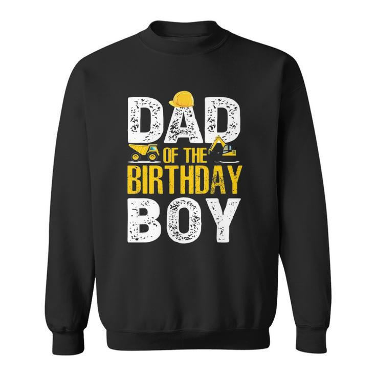 Dad Of The Bday Boy Construction Bday Party Hat Men Sweatshirt
