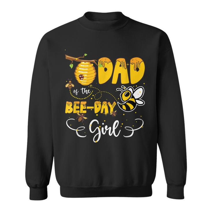Dad Of The Bee Day Girl Hive Party Birthday Sweet  Sweatshirt