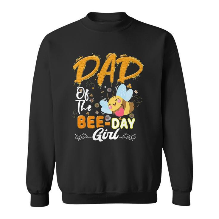 Dad Of The Bee Day Girl Hive Party Matching Birthday Sweatshirt