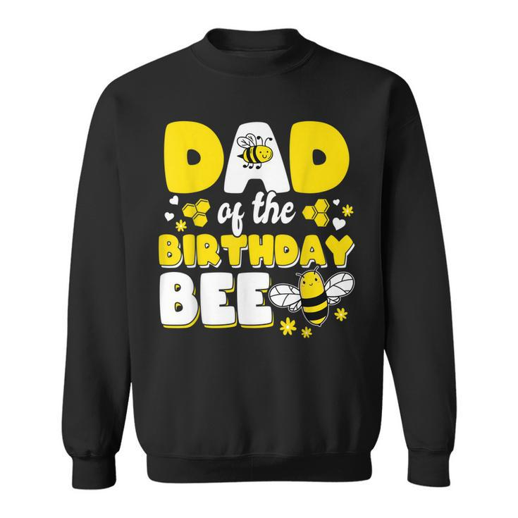 Dad Of The Bee Day Girl Party Matching Birthday  Sweatshirt