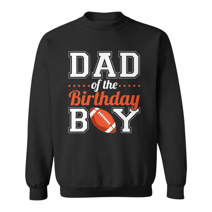Dad Of The Birthday Boy Football Sweatshirt