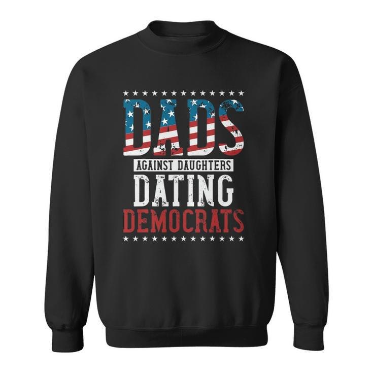 Daddd  Dads Against Daughters Dating Democrats Funny Sweatshirt