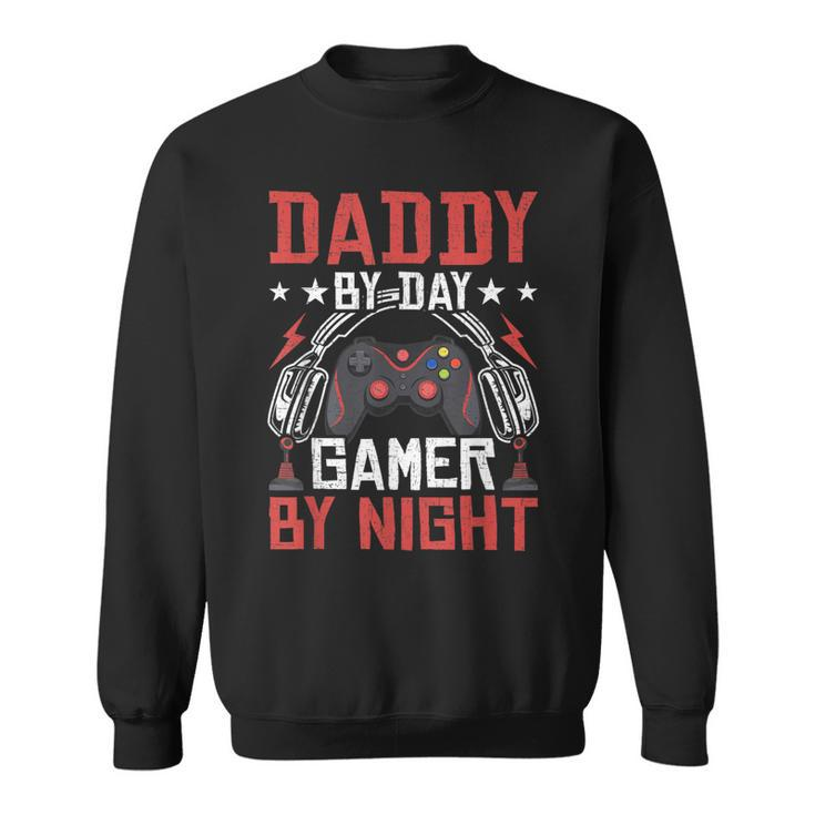 Daddy By Day Gamer By Night Video Gamer Gaming  Sweatshirt