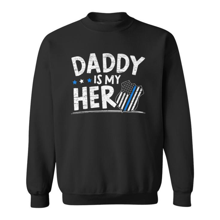 Daddy Is My Hero Kids Police Thin Blue Line Law Enforcement Sweatshirt