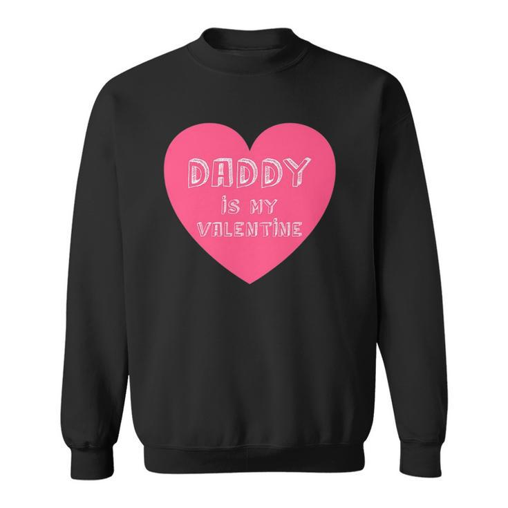 Daddy Is My Valentine  Valentines Day Gifts For Kids Sweatshirt
