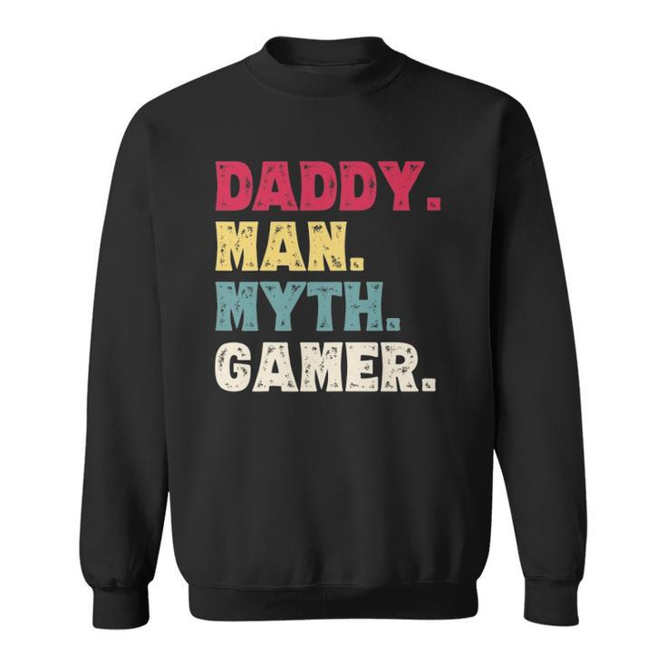 Daddy Man Myth Gamer Funny Fathers Day Gaming Gift Dad Sweatshirt