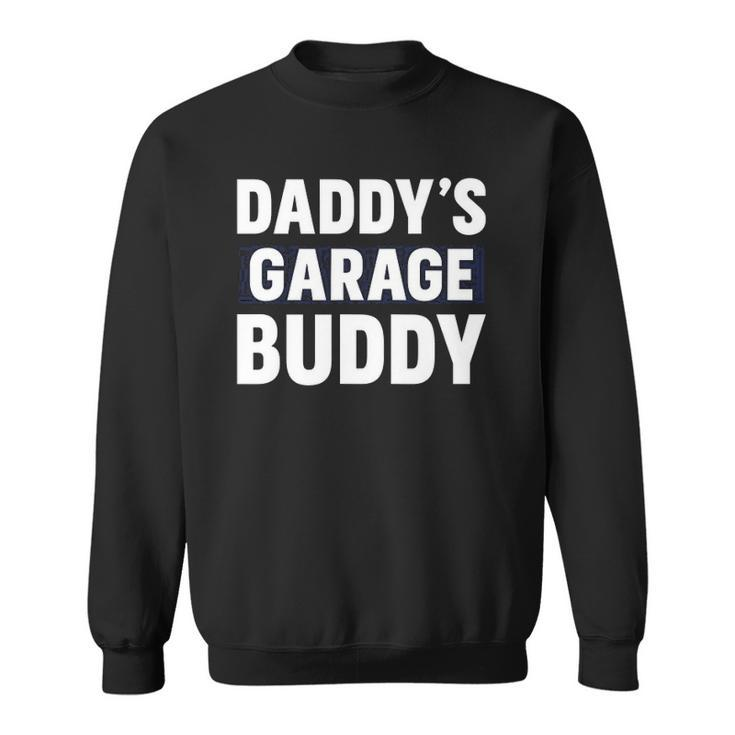 Daddys Garage Buddy Gift For Dads Helper Sweatshirt