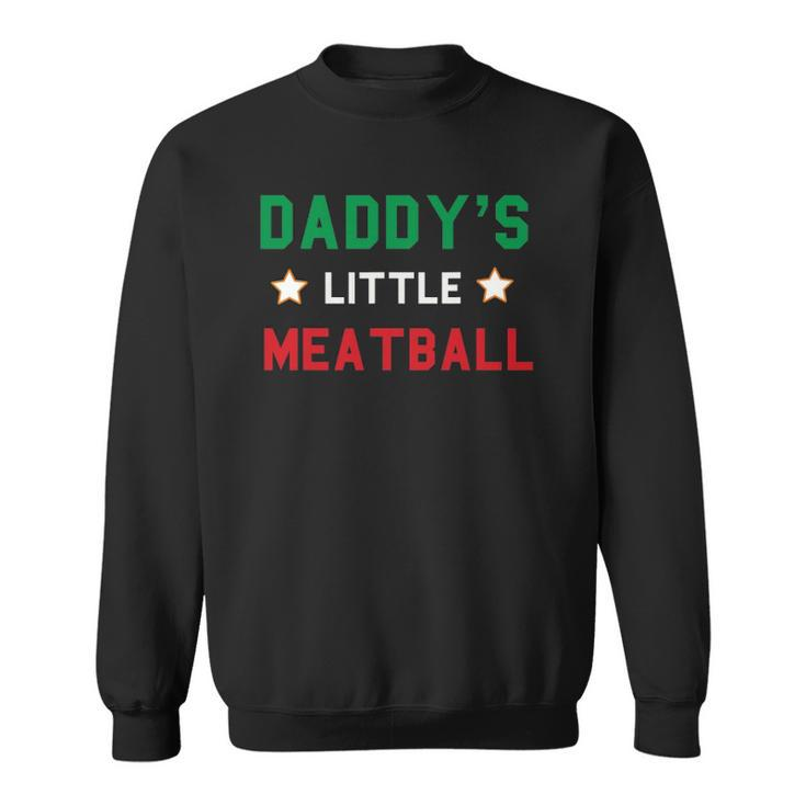 Daddys Little Meatball Italian Mom Sayings Boys Kid Girl Gift Sweatshirt
