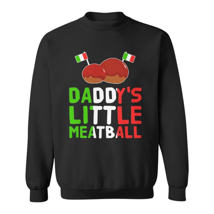 Daddys Little Meatball Proud Italian Pride Italy Sweatshirt