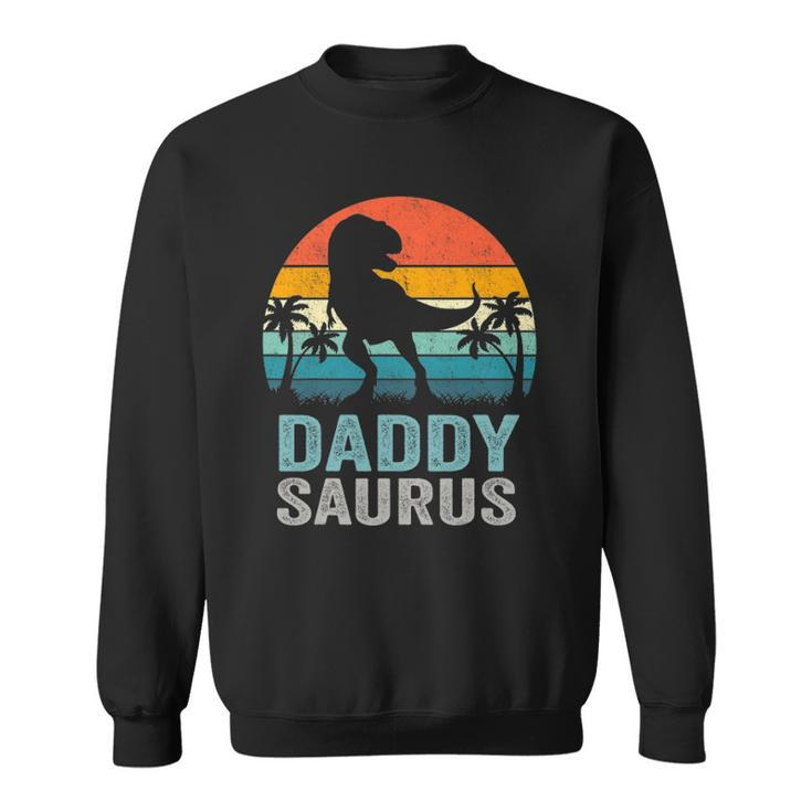 Daddysaurus Funny Fathers Day Rex Daddy Saurus Men Sweatshirt