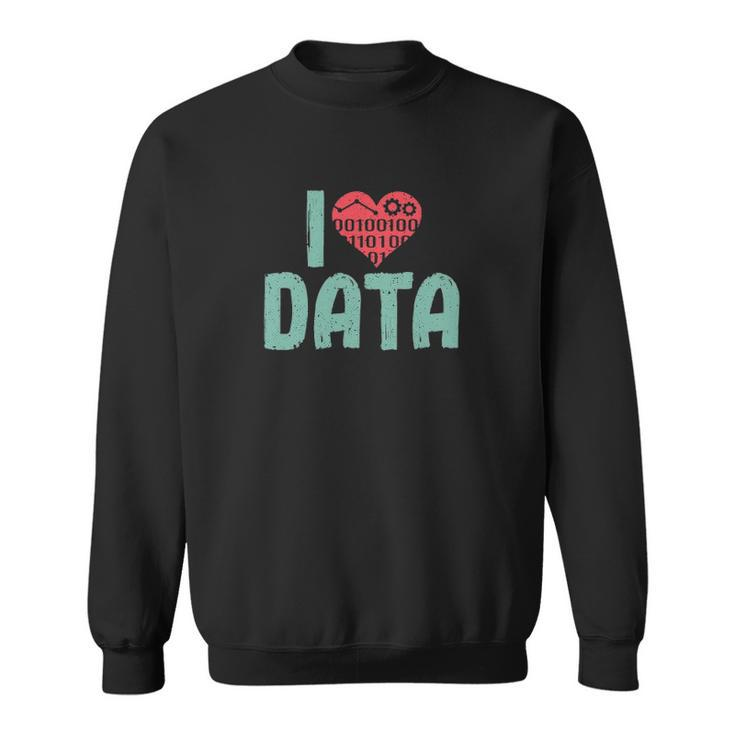 Data Encoder I Love Statistics Data Science Data Analysts Sweatshirt