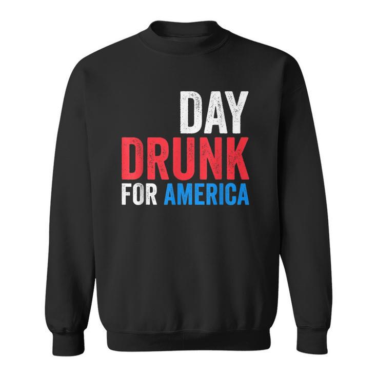 Day Drunk For America Drinking Fourth Of July Gift Sweatshirt