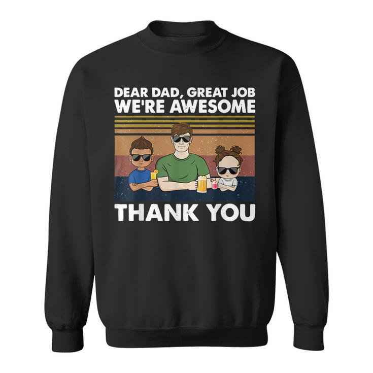 Dear Dad Great Job Were Awesome Thank You  Sweatshirt