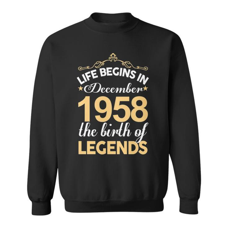 December 1958 Birthday Life Begins In December 1958 V2 Sweatshirt