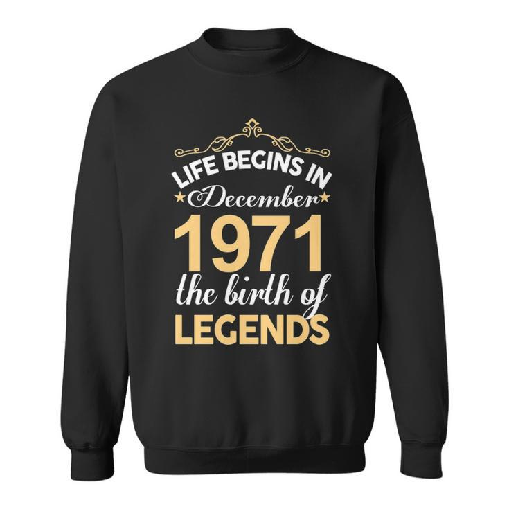 December 1971 Birthday   Life Begins In December 1971 V2 Sweatshirt