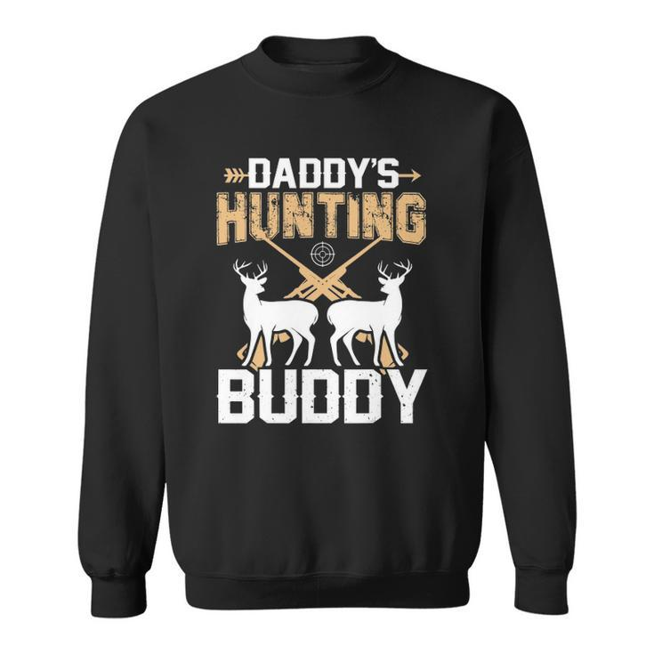 Deer Hunting Daddys Hunting Buddy Sweatshirt