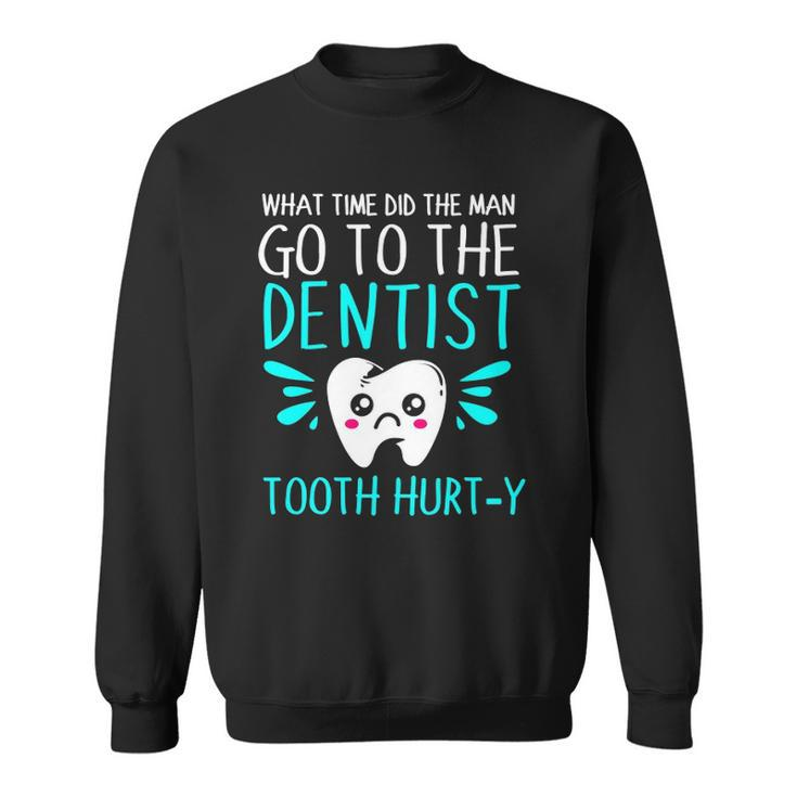 Dentist Dental Jokes Tooth Hurty Sweatshirt