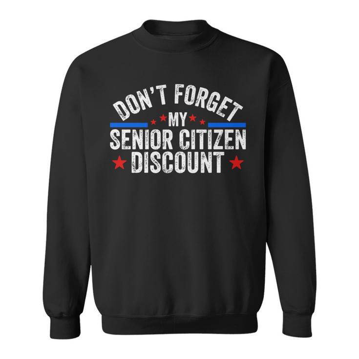 Dont Forget My Senior Discount Old People Gag Women Men  Sweatshirt