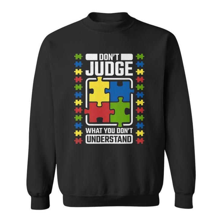 Dont Judge What You Dont Understand Autism Awareness Sweatshirt