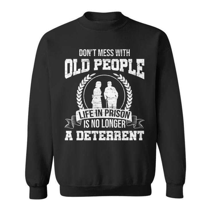 Dont Mess With Old People Funny Saying Prison Vintage Gift Sweatshirt