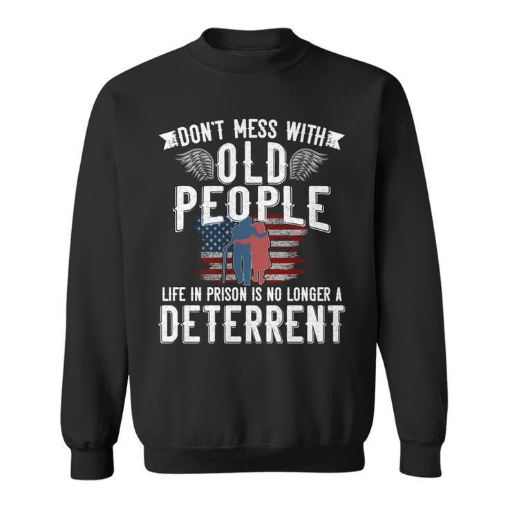 Dont Mess With Old People Life In Prison Senior Citizen   Sweatshirt