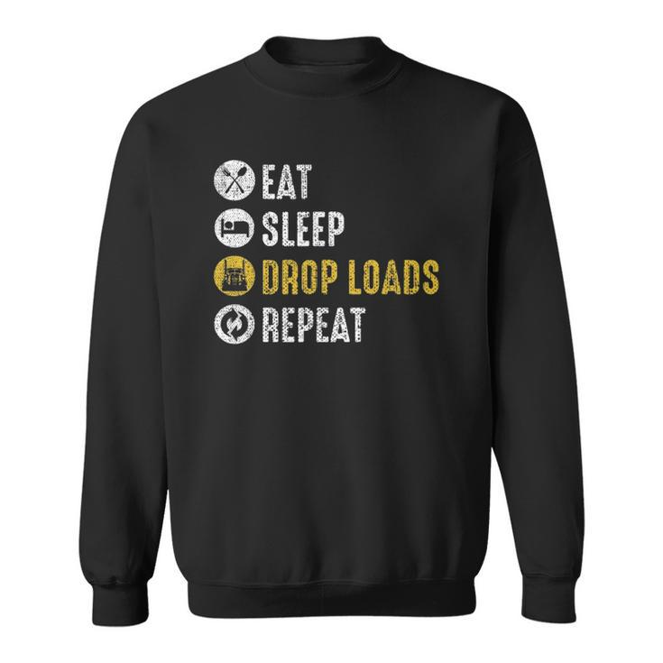 Eat Sleep Drop Loads Repeat Semi Truck Driver Mechanic Funny Sweatshirt