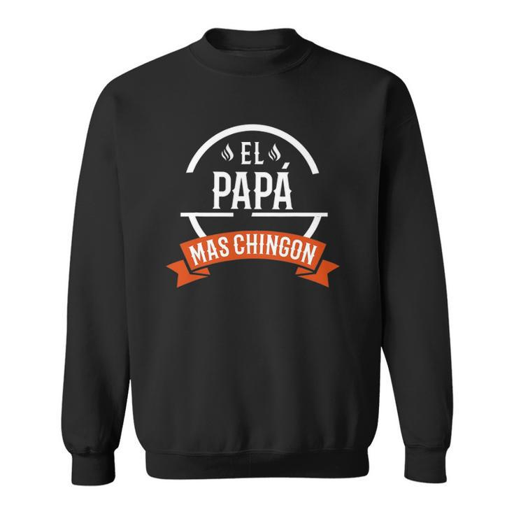 El Papa Mas Chingon Spanish Dad Fathers Day Sweatshirt