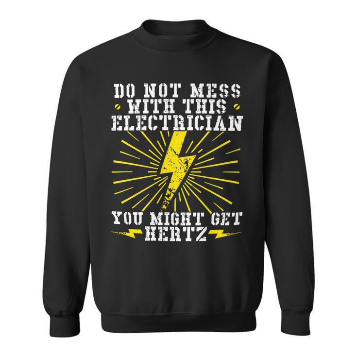 Electrician Electrical You Might Get Hertz 462 Electric Engineer Sweatshirt