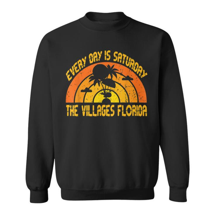 Every Day Is Saturday The Villages Florida  Sweatshirt