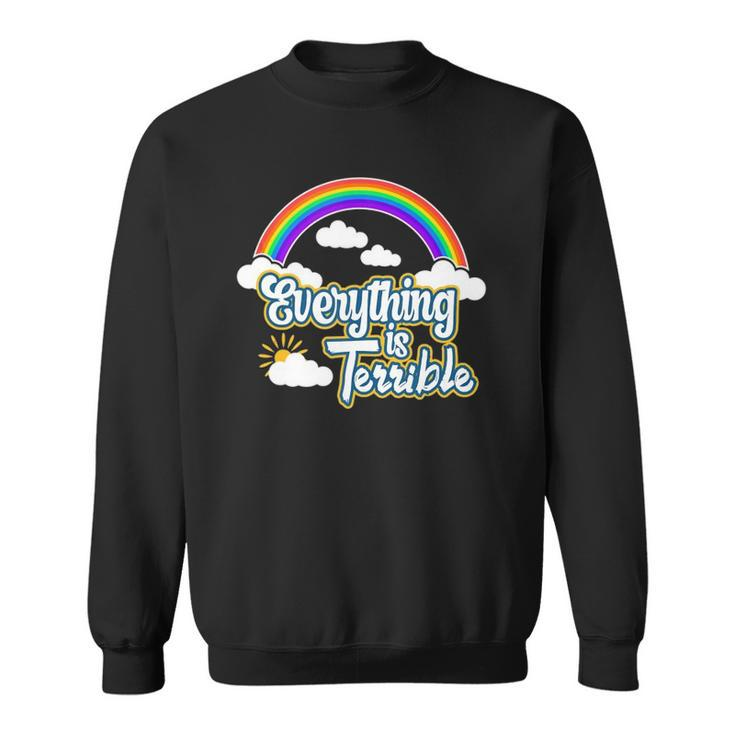 Everything Is Terrible Summer Rainbow And Clouds Design  Sweatshirt