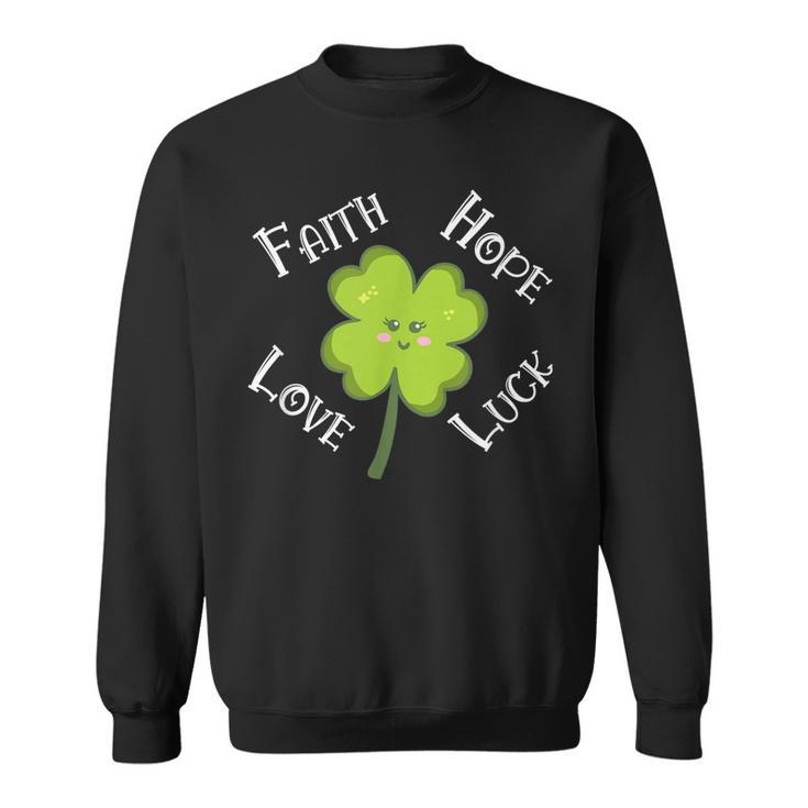Faith Hope Love Luck 4 Leaf Clover Shamrock Sweatshirt