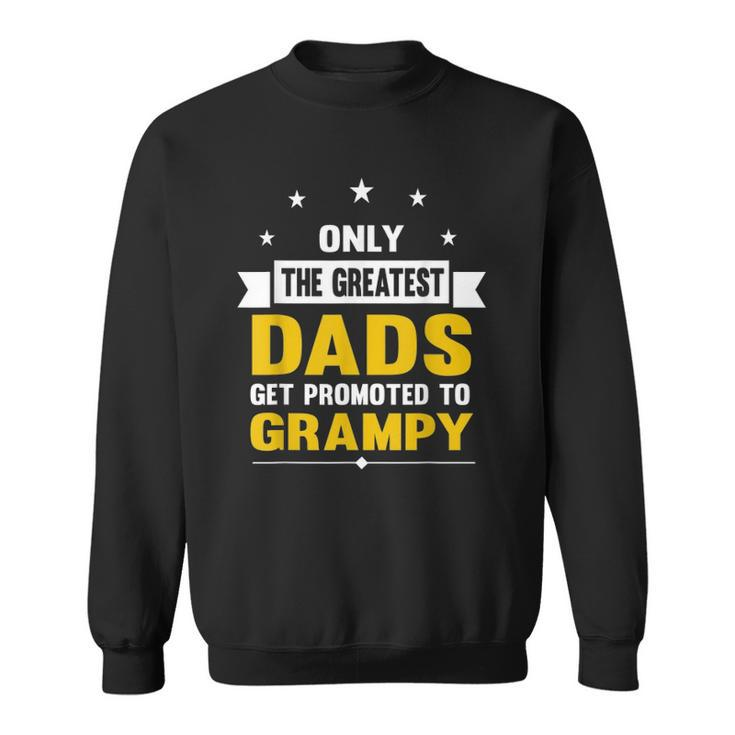 Family 365 The Greatest Dads Get Promoted To Grampy Grandpa Sweatshirt