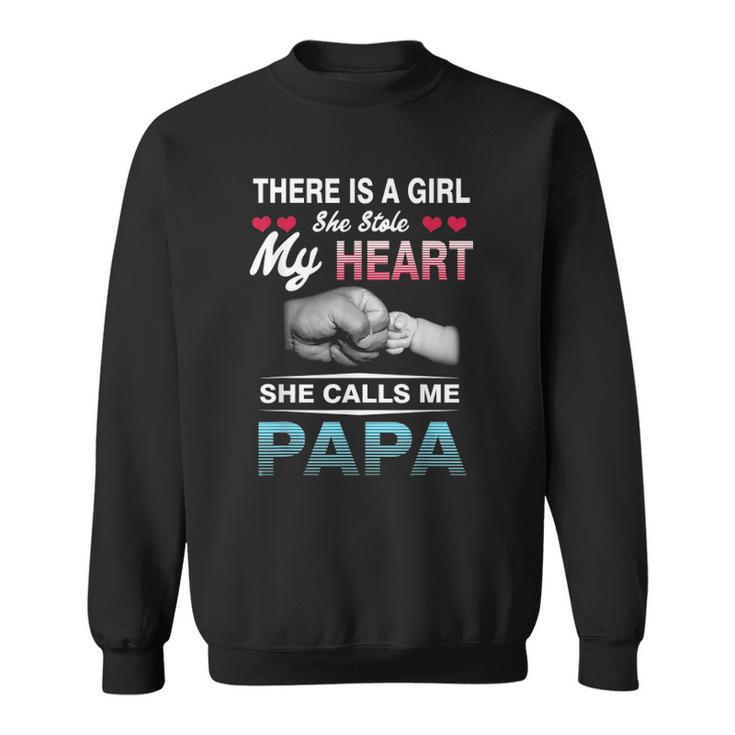 Family 365 There Is A Girl She Stole My She Calls Me Papa Sweatshirt