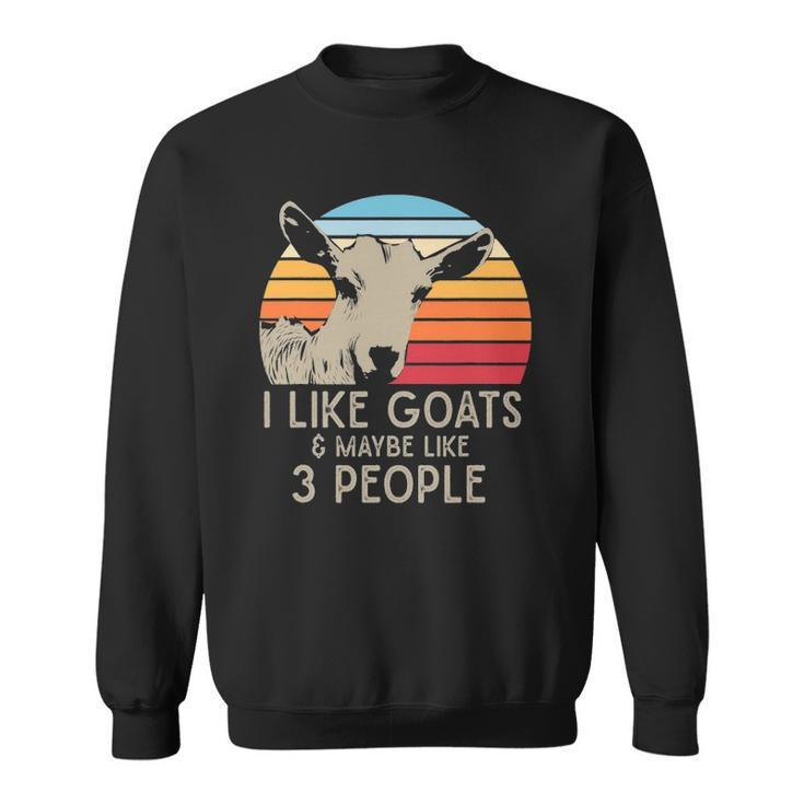 Farm Animal I Like Goats And Maybe Like 3 People Retro Goat Sweatshirt