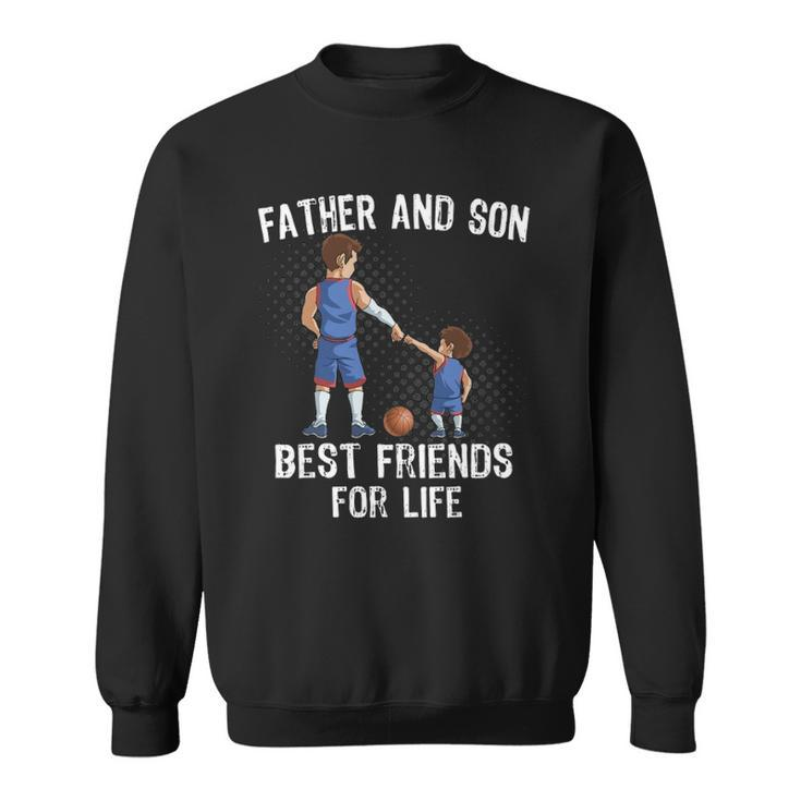 Father And Son Best Friend For Life Basketball Gift Sweatshirt