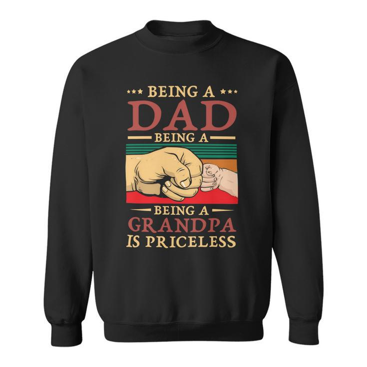 Father Grandpa Being A Dad Is An Honor Being A Grandpa Is Priceless114 Family Dad Sweatshirt