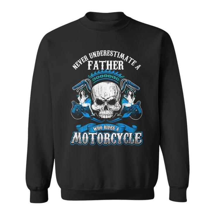 Father Grandpa Dad Biker Gift Never Underestimate Motorcycle Skull544 Family Dad Sweatshirt