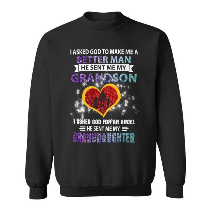 Father Grandpa I Asked God To Make Me A Better Man He Sent Me My Grandson 3 Family Dad Sweatshirt