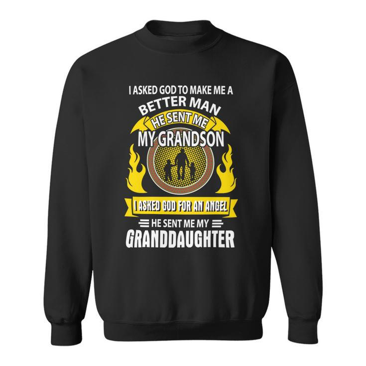 Father Grandpa I Asked God To Make Me A Better Man He Sent Me My Grandson Family Dad Sweatshirt