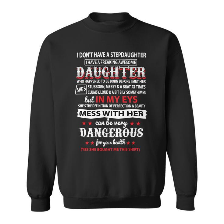 Father Grandpa I Dont Have A Stepdaughter 166 Family Dad Sweatshirt