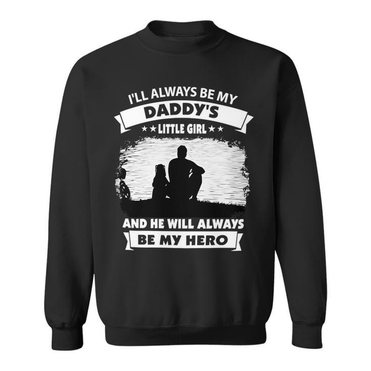 Father Grandpa Ill Always Be My Daddys Little Girl And He Will Always Be My Herotshir Family Dad Sweatshirt